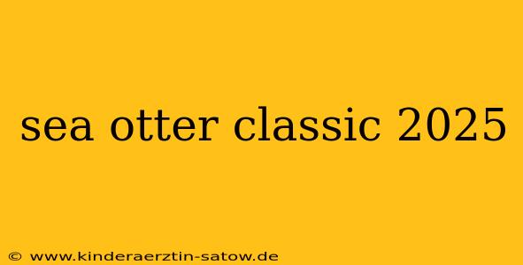 sea otter classic 2025