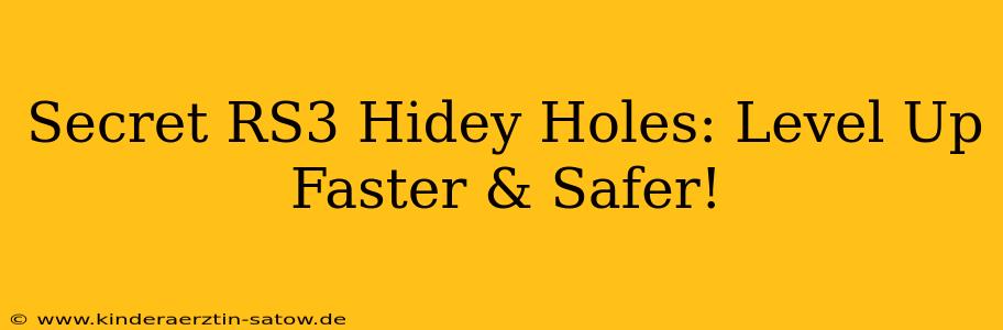 Secret RS3 Hidey Holes: Level Up Faster & Safer!