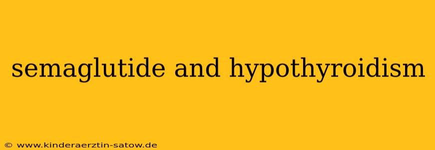 semaglutide and hypothyroidism