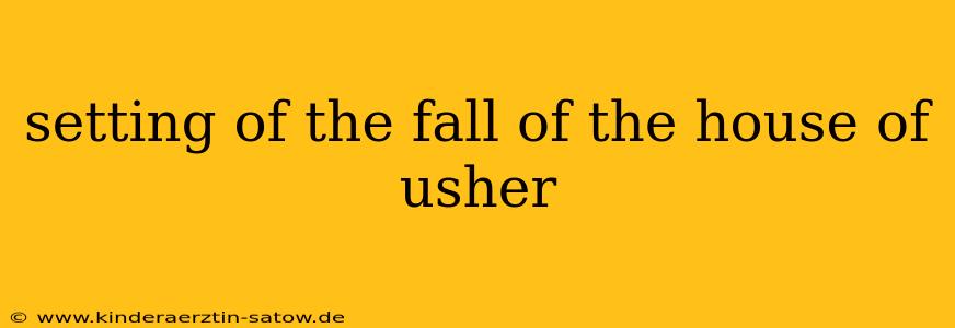 setting of the fall of the house of usher