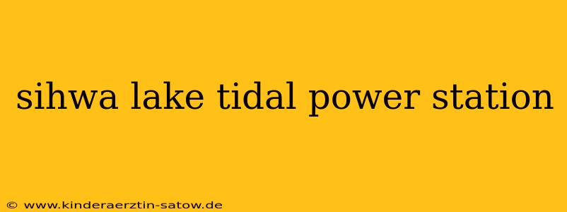 sihwa lake tidal power station