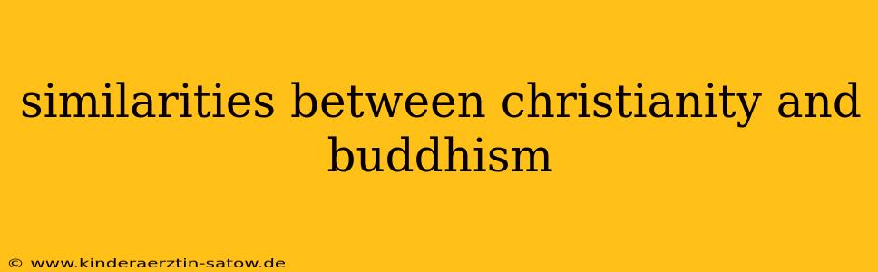 similarities between christianity and buddhism