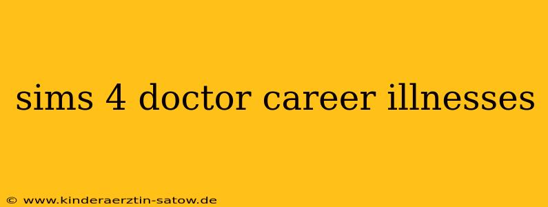 sims 4 doctor career illnesses