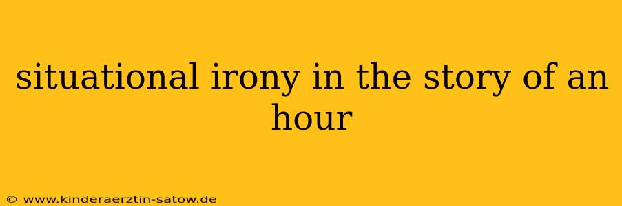 situational irony in the story of an hour