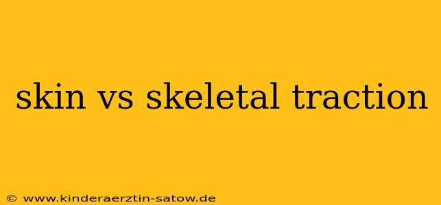 skin vs skeletal traction