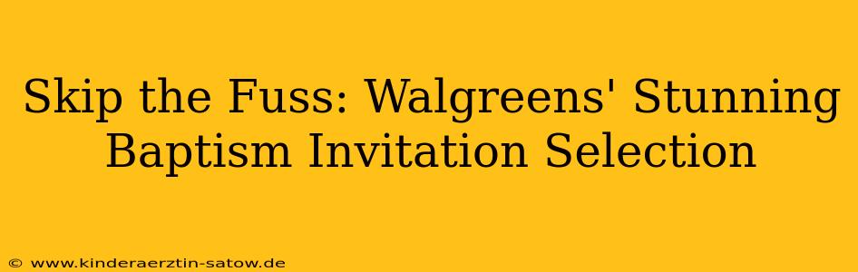 Skip the Fuss: Walgreens' Stunning Baptism Invitation Selection