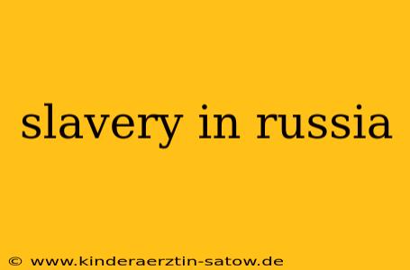 slavery in russia