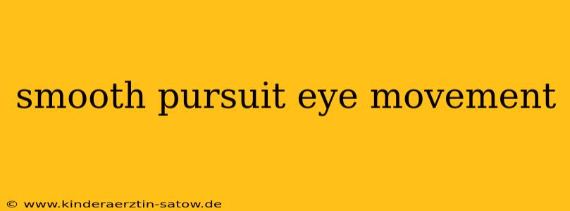 smooth pursuit eye movement
