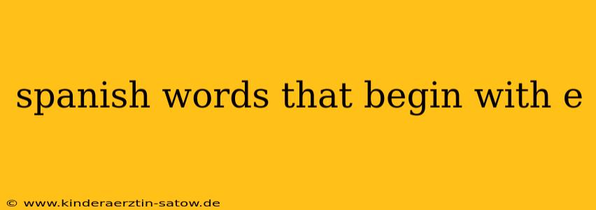 spanish words that begin with e
