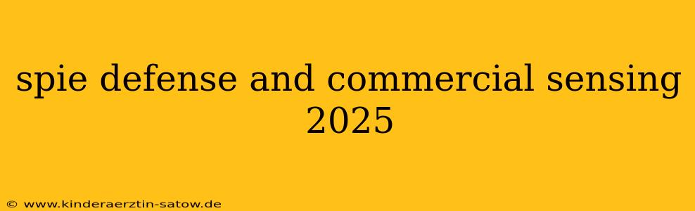 spie defense and commercial sensing 2025