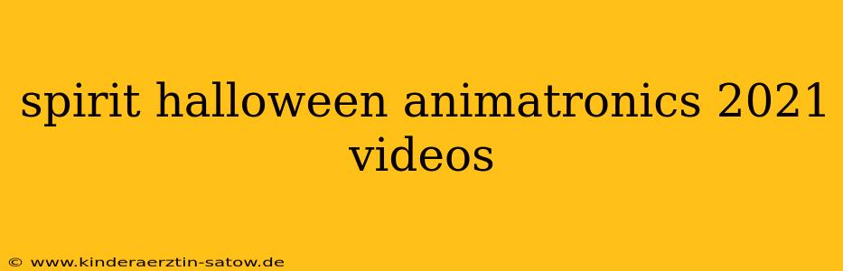 spirit halloween animatronics 2021 videos