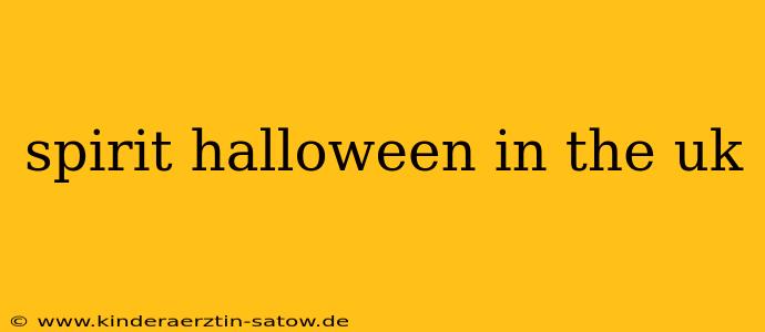 spirit halloween in the uk