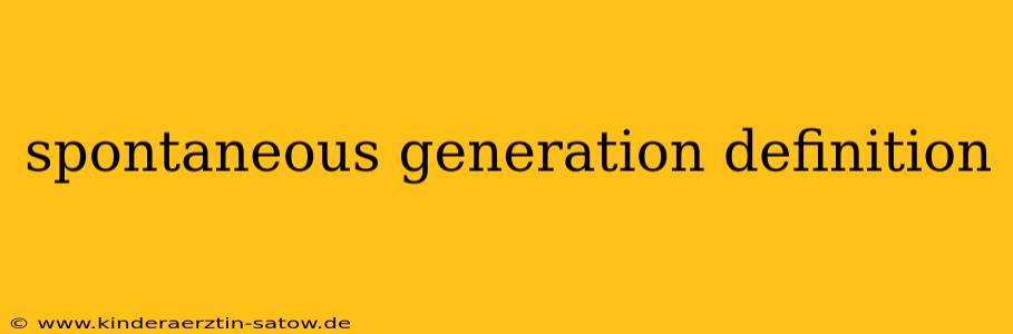 spontaneous generation definition