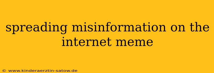 spreading misinformation on the internet meme