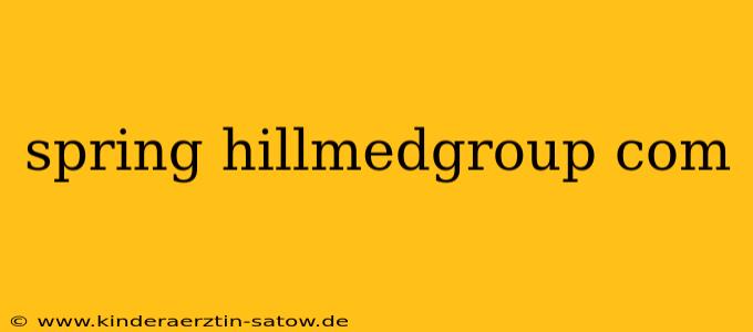 spring hillmedgroup com