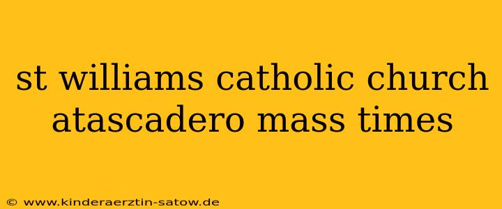 st williams catholic church atascadero mass times