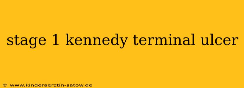 stage 1 kennedy terminal ulcer