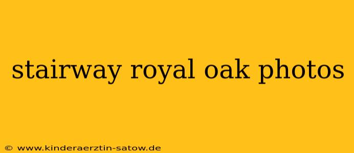 stairway royal oak photos