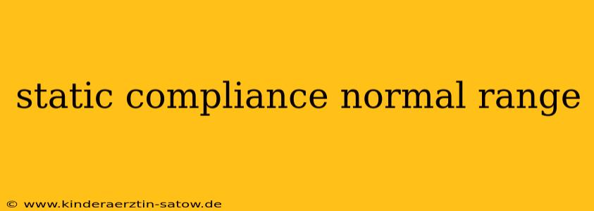 static compliance normal range