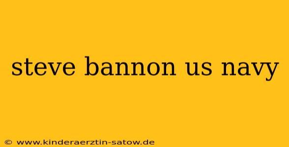 steve bannon us navy