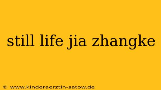 still life jia zhangke