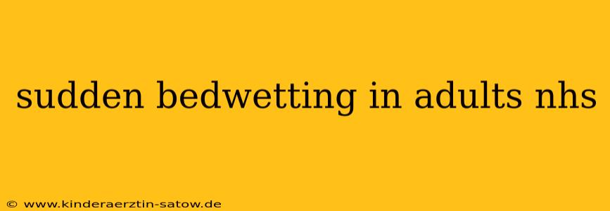 sudden bedwetting in adults nhs