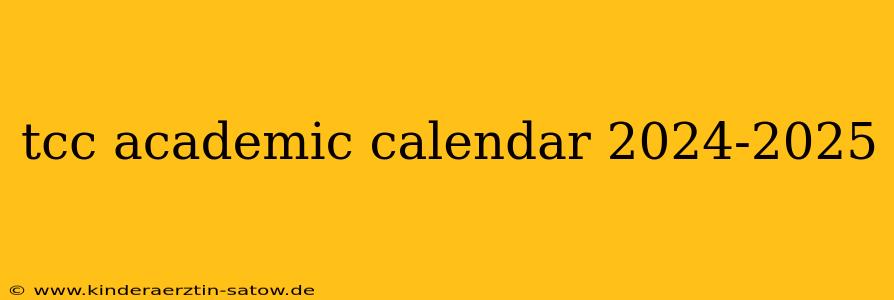 tcc academic calendar 2024-2025