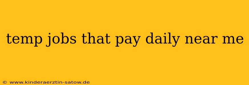 temp jobs that pay daily near me