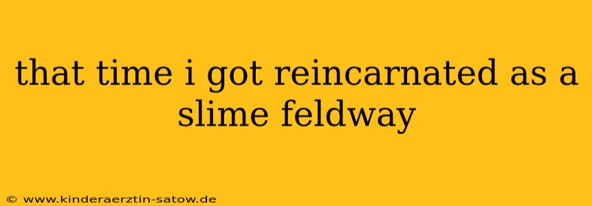 that time i got reincarnated as a slime feldway