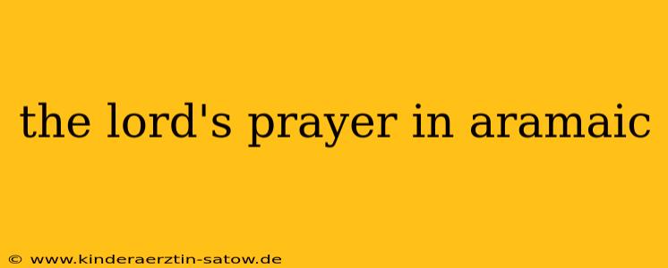 the lord's prayer in aramaic