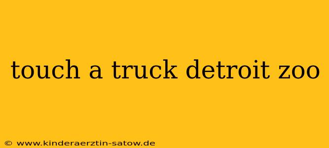 touch a truck detroit zoo