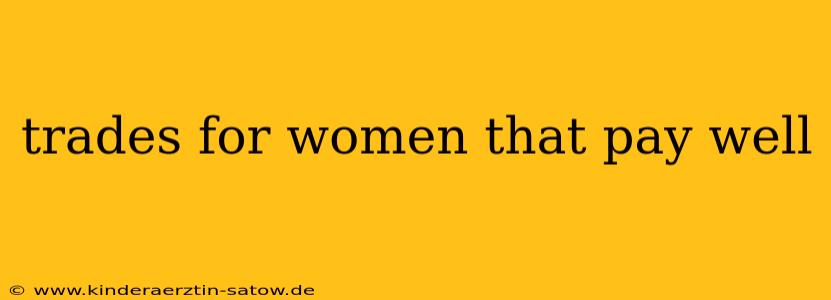 trades for women that pay well