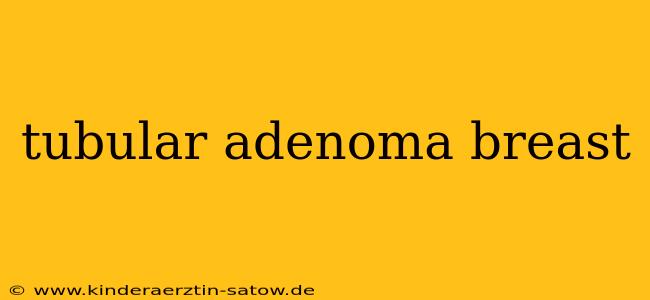 tubular adenoma breast
