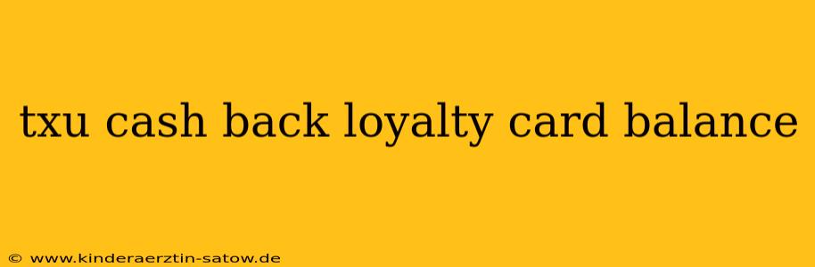 txu cash back loyalty card balance