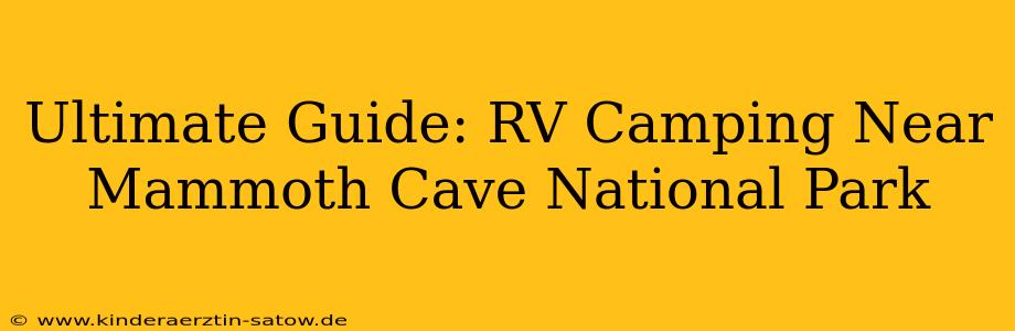 Ultimate Guide: RV Camping Near Mammoth Cave National Park