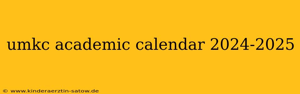 umkc academic calendar 2024-2025