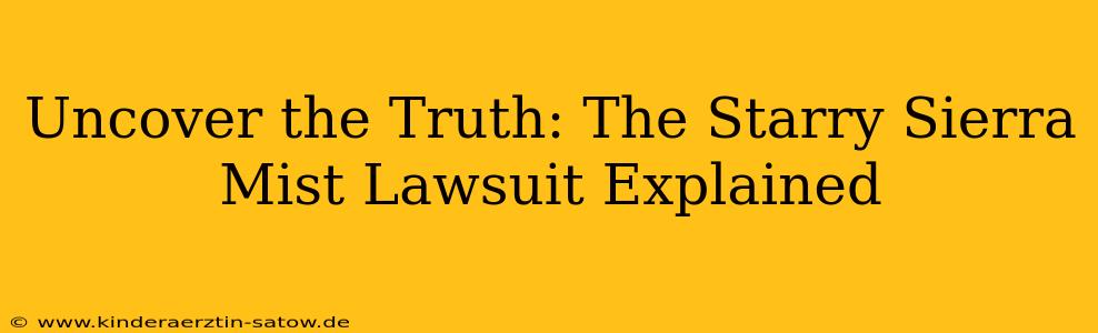 Uncover the Truth: The Starry Sierra Mist Lawsuit Explained
