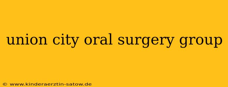 union city oral surgery group