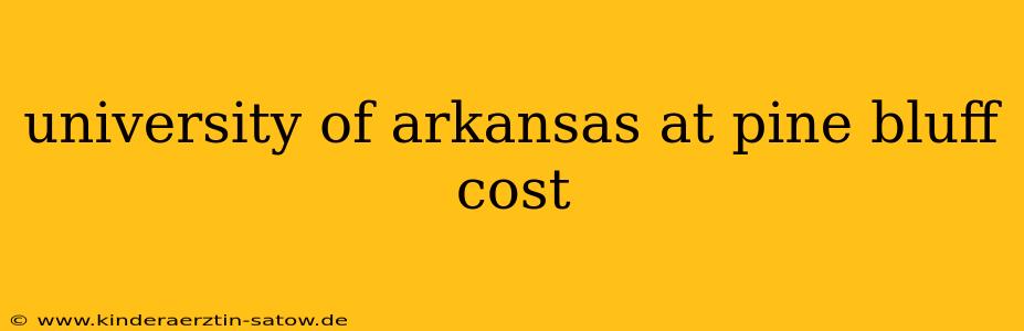 university of arkansas at pine bluff cost