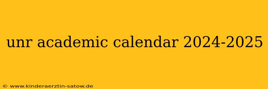 unr academic calendar 2024-2025