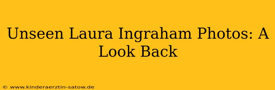 Unseen Laura Ingraham Photos: A Look Back