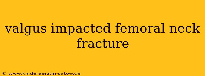 valgus impacted femoral neck fracture