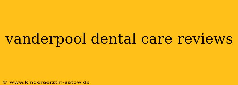 vanderpool dental care reviews