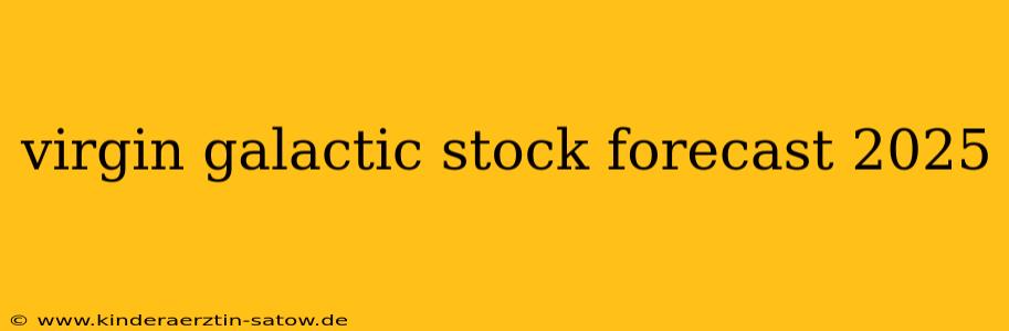 virgin galactic stock forecast 2025