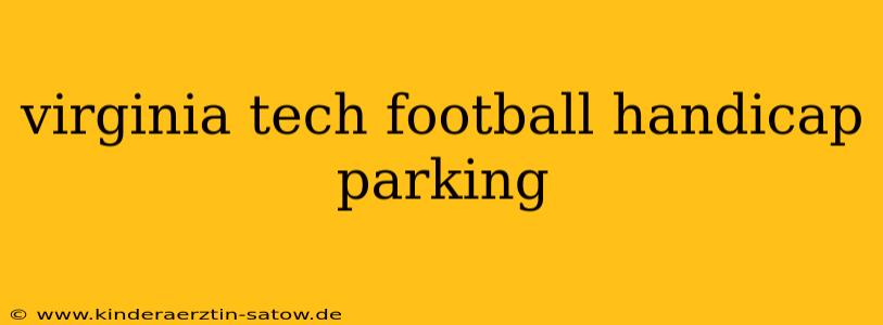 virginia tech football handicap parking