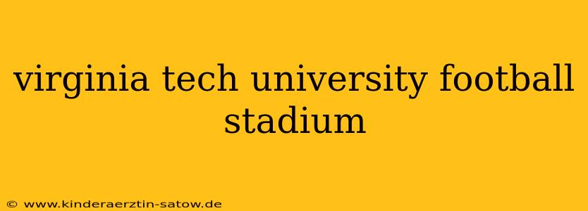 virginia tech university football stadium
