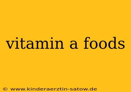 vitamin a foods