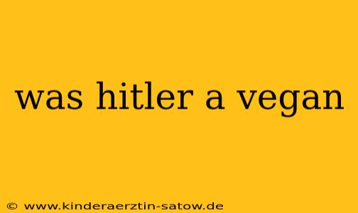 was hitler a vegan