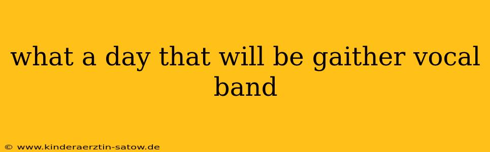 what a day that will be gaither vocal band