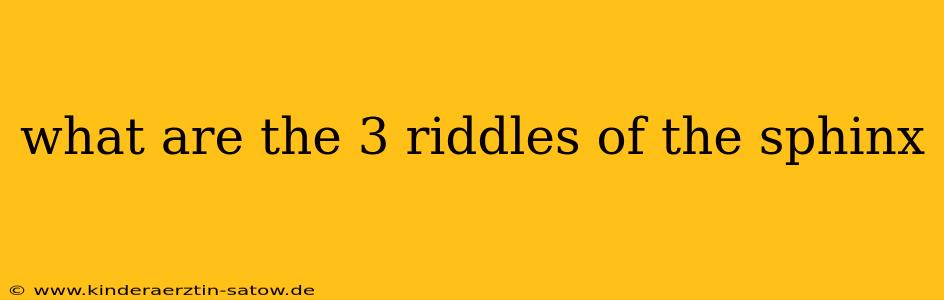 what are the 3 riddles of the sphinx